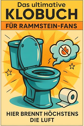 Das ultimative Klobuch für Rammstein-Fans: Hier brennt höchstens die Luft. Lustiges Geschenk mit Lifehacks, Fun Facts und Geschichten