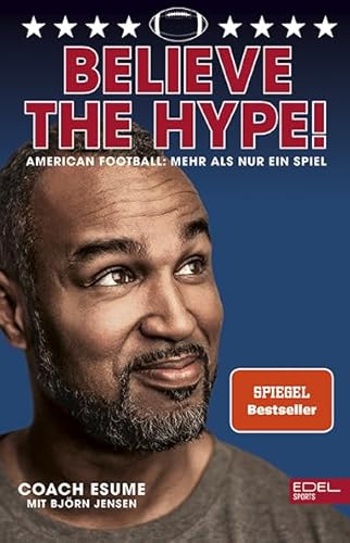 Believe the Hype! American Football: Mehr als nur ein Spiel: Der Nr.1 SPIEGEL-Bestseller von Patrick Esume
