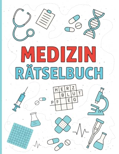 Medizin Rätselbuch: Wortsuchrätsel, Kreuzworträtsel, Quiz und Fragen für Medizinstudenten, Zukünftige Ärzte – Mit vielen Themen wie Anatomie, ... Endokrinologie, Chirurgie, und mehr