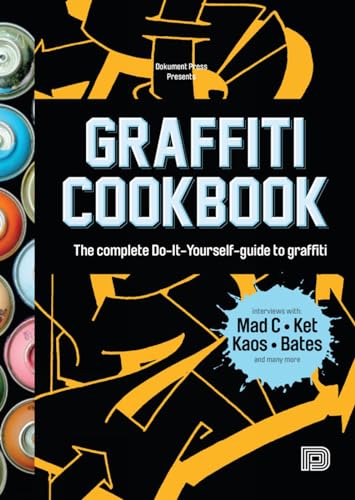 Graffiti Cookbook: The Complete Do-it-Yourself-Guide to Graffiti