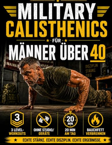 Military Calisthenics für Männer über 40: Das Protokoll, um Kraft zurückzugewinnen, Bauchfett zu verbrennen und Gelenke zu stärken, in 20 min am Tag | Für echte Männer, die der Zeit nicht nachgeben