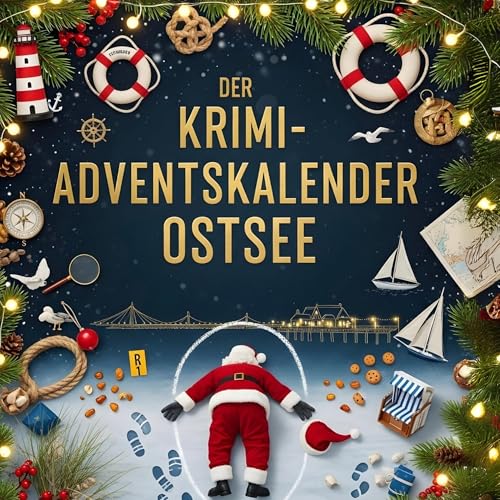Der Krimi-Adventskalender Ostsee: Mordsverdächtig in 24 Akten. Ein Fall in deiner Nähe