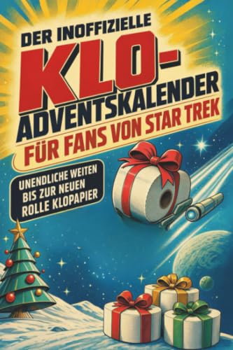 Der inoffizielle Klo-Adventskalender für Fans von Star Trek: Unendliche Weiten bis zur neuen Rolle Klopapier. Lustiges Geschenk für Weihnachten und Advent
