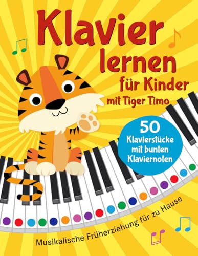 Klavier lernen mit Tiger Timo: 50 Klavierstücke für Kinder mit bunten Klaviernoten – Musikalische Früherziehung für zu Hause mit Rätsel-Spaß, Tasten-Schablonen zum Ausschneiden und Audio-Downloads