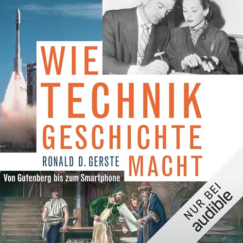 Wie Technik Geschichte macht: Von Gutenberg bis zum Smartphone