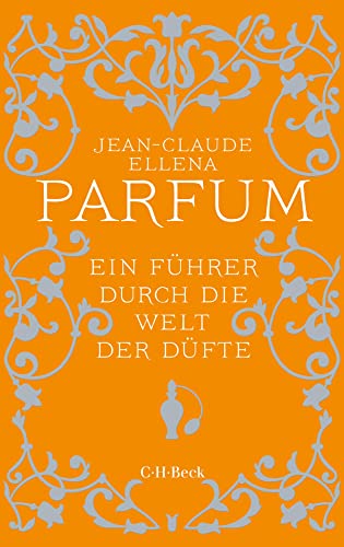 Parfum: Ein Führer durch die Welt der Düfte (Beck Paperback)
