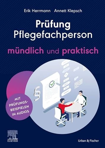 Prüfung Pflegefachperson - mündlich und praktisch: Mit originalgetreuen Prüfungsbeispielen in Audios (PFLEGE - Lehrbuch - Urban & Fischer Verlag)