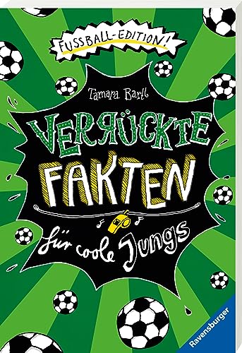 Verrückte Fakten für coole Jungs. Fußball-Edition (Kinderbuch ab 9 Jahre - Coole Geschenkidee für Jungen)