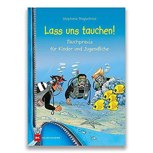 Lass uns tauchen!: Tauchpraxis für Kinder und Jugendliche