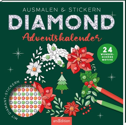 Diamond Adventskalender: Ausmalen & Stickern – 24 wunderschöne Motive mit Diamond Dots | 24 zauberhafte Adventsmotive zum Heraustrennen und Gestalten ... (Malprodukte für Erwachsene)