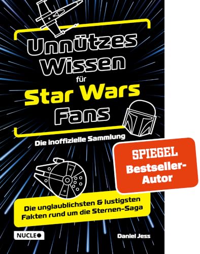 Unnützes Wissen für Star Wars Fans – Die inoffizielle Sammlung: Die unglaublichsten & lustigsten Fakten rund um die Sternen-Saga | Das ultimative Buch & Geschenk für jeden Sternenkrieger