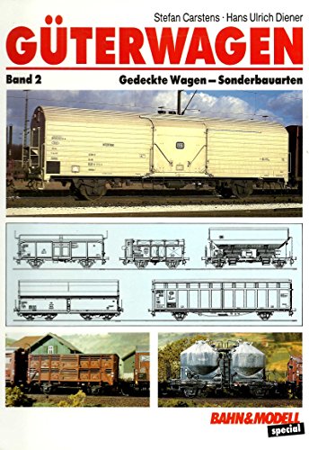 Güterwagen: Band 2: Gedeckte Wagen-Sonderbauarten (Bahn & Modell special)