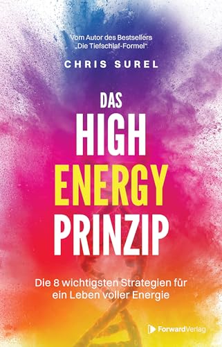 Das High Energy Prinzip: Die 8 wichtigsten Strategien für ein Leben voller Energie