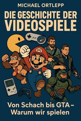 Die Geschichte der Videospiele: Von Schach bis GTA - Warum wir spielen