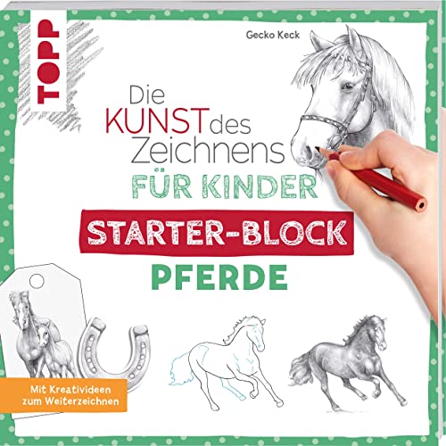 Die Kunst des Zeichnens für Kinder Starter-Block - Pferde: Mit Kreativideen zum Weiterzeichnen