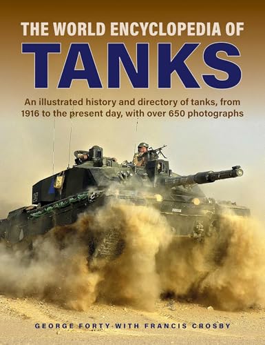 World Encyclopedia of Tanks: An Illustrated History and Directory of Tanks, from 1916 to the Present Day, with More than 650 Photographs (Military Transport)