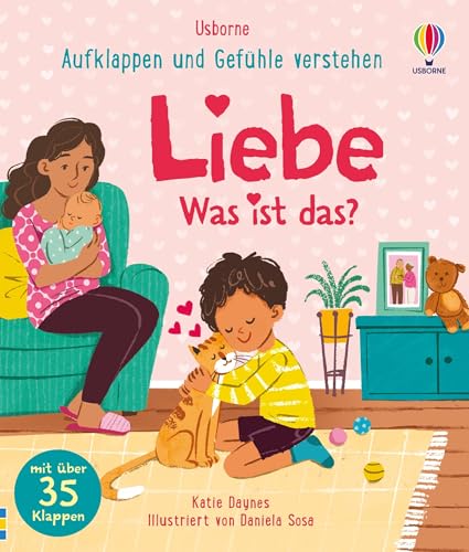 Aufklappen und Gefühle verstehen: Liebe – Was ist das?: alles rund um das Thema Mögen und Liebhaben, von Eltern bis Haustier – altergerechtes ... (Aufklappen-und-Gefühle-verstehen-Reihe)