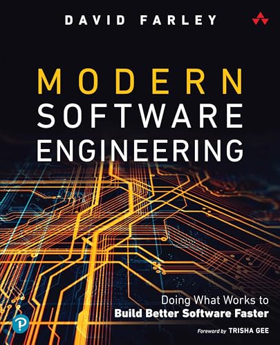 Modern Software Engineering: Doing What Works to Build Better Software Faster