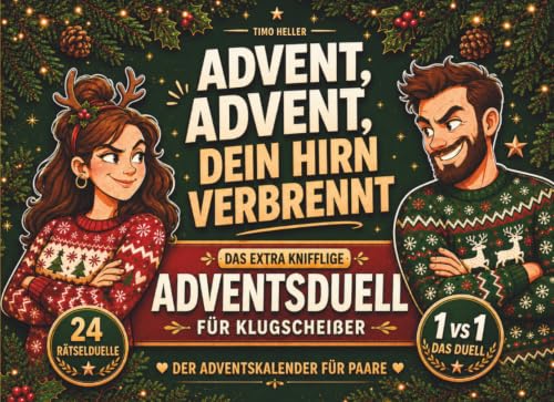 Advent, Advent, dein Hirn verbrennt: Das extra knifflige Adventsduell für Klugscheißer mit 24 Rätsel-Duellen. Der Adventskalender für Paare, der eure Köpfe mit immer neuen Aufgaben zum Qualmen bringt