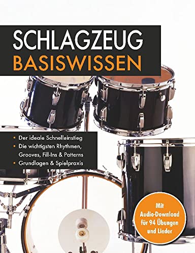 Schlagzeug Basiswissen. Mit Audio-Download für 94 Übungen und Lieder: Die wichtigsten Rhythmen, Grooves, Fill-Ins & Patterns: Mit Audio-Download für 94 Übungen und Lieder. Musikschule für Anfänger