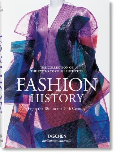 Fashion History from the 18th to the 20th Century: A History from the 18th to the 20th Century: The Collection of the Kyoto Costume Institute (Bibliotheca Universalis)