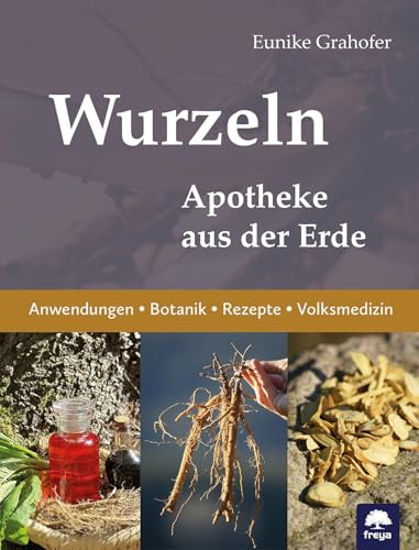 Wurzeln: Apotheke aus der Erde (Freya magna: Themenbücher)