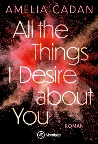 All the Things I Desire about You (Die Herz-Schlag-Reihe 2)