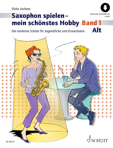 Saxophon spielen - mein schönstes Hobby: Die moderne Schule für Jugendliche und Erwachsene. Band 1. Alt-Saxophon. (Saxophon spielen - mein schönstes Hobby, Band 1)