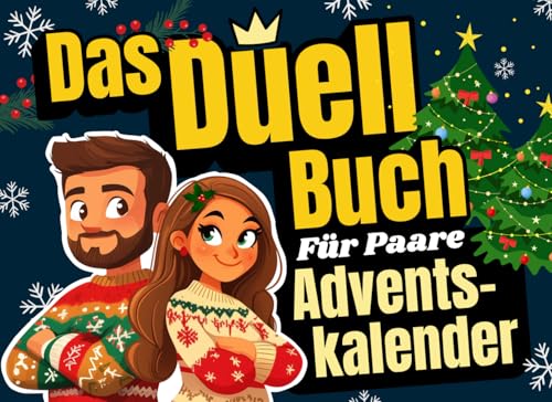 Adventskalender für Paare - Das Duell-Buch: 24 lustige Spiele und Challenges inkl. 24 besondere Gutscheine für eine spannende Adventszeit und ein unvergessliches Weihnachten! (Duellbücher)