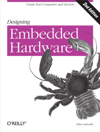 Designing Embedded Hardware: Create New Computers and Devices (O'Reilly Ser.)