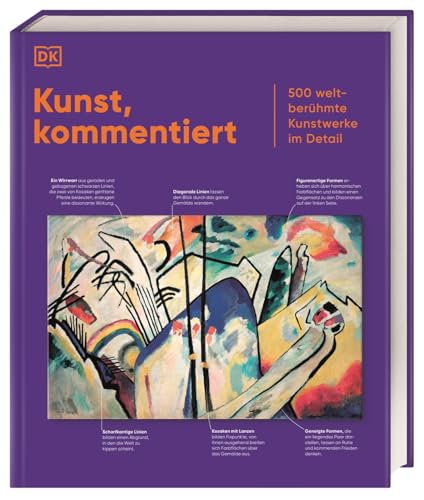 Kunst, kommentiert: 500 weltberühmte Kunstwerke im Detail. Einzigartiger Überblick über die Kunstgeschichte von den Anfängen bis heute