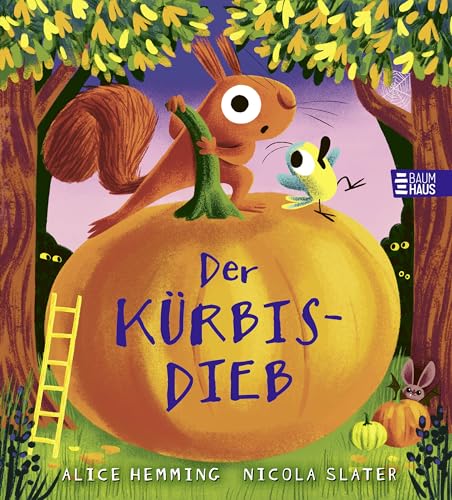 Der Kürbisdieb: Eine humorvolle Detektivgeschichte mit Eichhörnchen und Vogel aus der beliebten „Blätterdieb“-Reihe für Kinder ab 4 Jahren (Der Blätterdieb, Band 5)