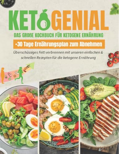 KetoGenial! Dein Weg zu mehr Energie & Genuss: Über 100 ketogene Rezepte für die Keto-Diät | Inkl. 30 Tage Ernährungsplan