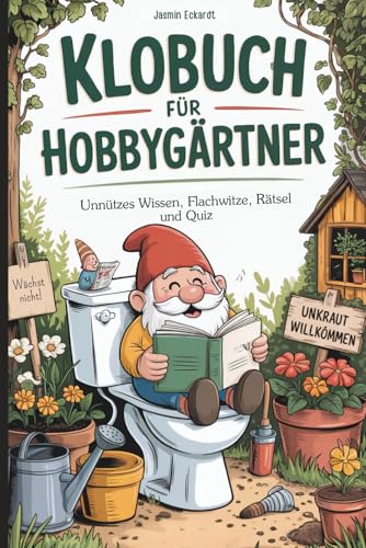 Klobuch für Hobbygärtner: Flache Witze, unnützes Wissen & Rätsel rund um Beet, Busch & Blume – das perfekte Garten Geschenk für alle mit grünem Daumen
