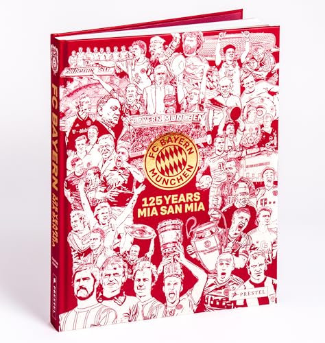 FC Bayern München: 125 Jahre Mia San Mia: Offizieller Bildband zur Geschichte des Vereins. Einzigartige Einblicke und besondere Momente aus 125 Jahren