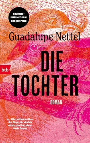 Die Tochter: Roman - »...führt mitten ins Herz der Dinge, die wirklich wichtig sind im Leben.« Annie Ernaux
