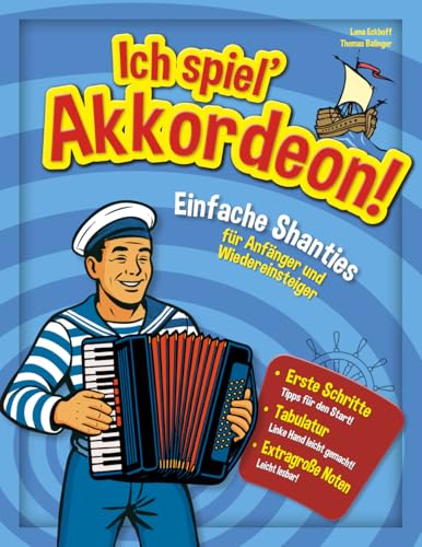 Ich spiel’ Akkordeon!: Einfache Shanties für Anfänger und Wiedereinsteiger