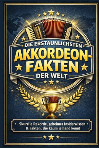 Die erstaunlichsten Akkordeon-Fakten der Welt: Skurrile Rekorde, geheimes Insiderwissen und Fakten die kaum jemand kennt