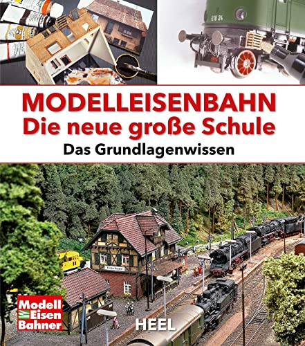 Modelleisenbahn - Die neue große Schule: Das Grundlagenwissen