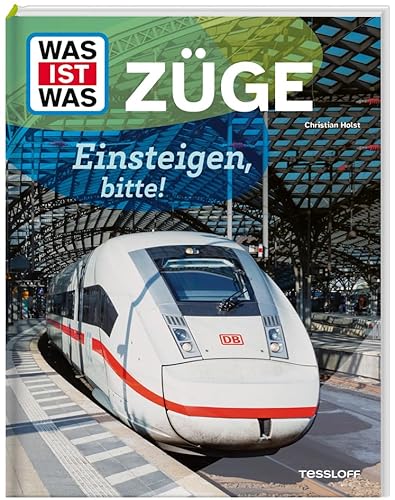 WAS IST WAS Züge – Einsteigen, bitte! | Spannendes Sachbuch für Kinder ab 8 Jahren über Lokomotiven, Technik und Eisenbahnstrecken (WAS IST WAS Das Original)