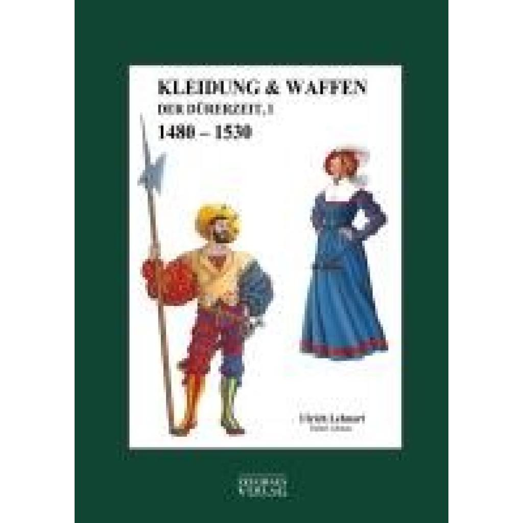 Lehnart, Ulrich: Kleidung & Waffen der Dürerzeit