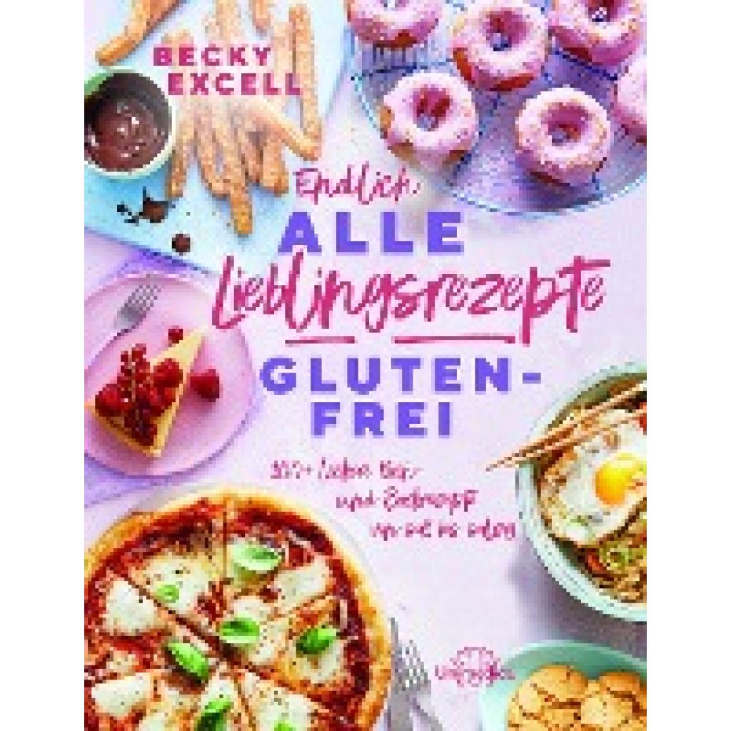 Excell, Becky: Endlich ALLE Lieblingsrezepte GLUTENFREI