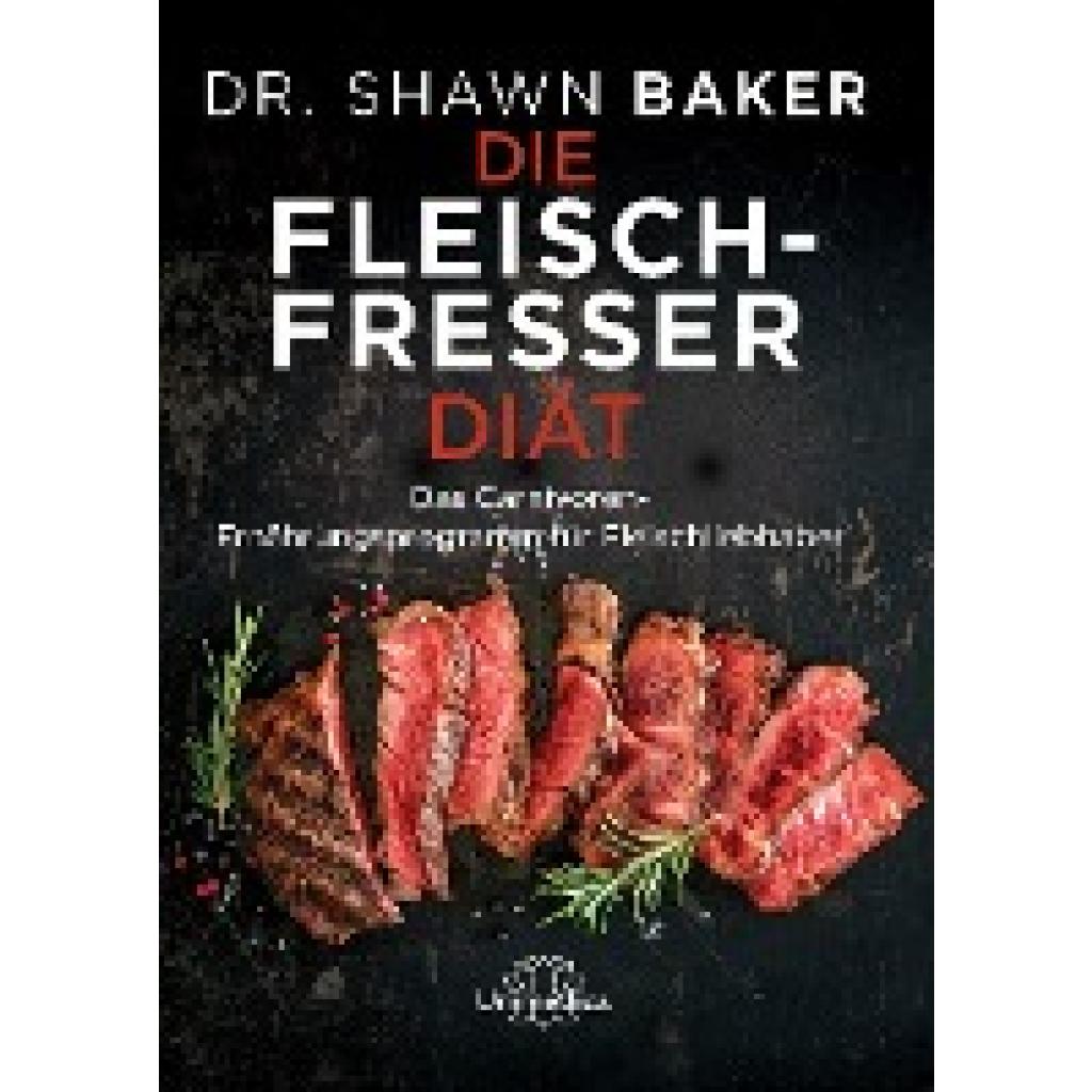 Baker, Shawn: Die Fleischfresser Diät