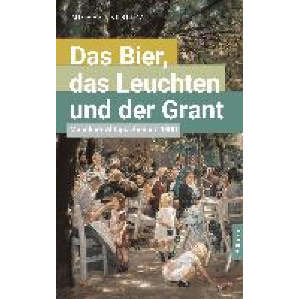 Kubitza, Michael: Das Bier, das Leuchten und der Grant
