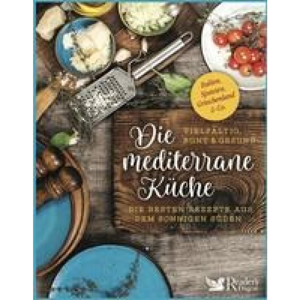 Reader's Digest Deutschland, Schweiz: Die mediterrane Küche - vielfältig, bunt und gesund