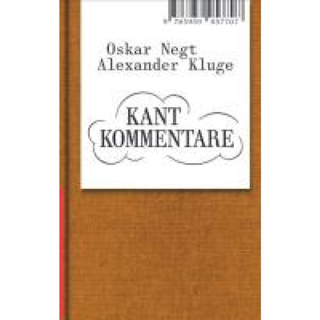 Kluge, Alexander: Oskar Negt/Alexander Kluge: Kant Kommentare