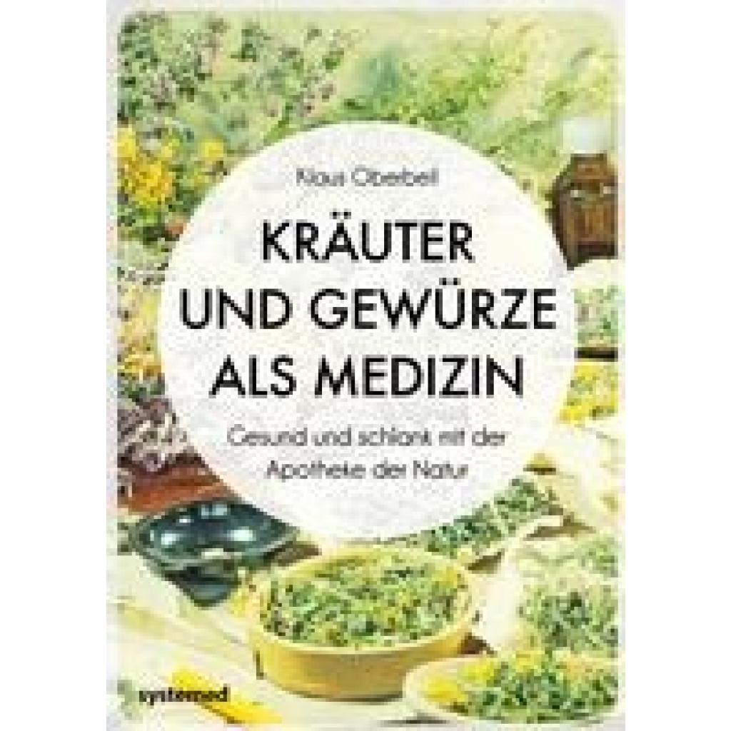 Oberbeil, Klaus: Kräuter und Gewürze als Medizin