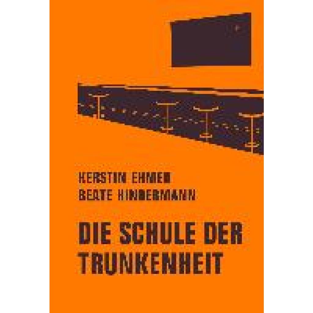 Ehmer, Kerstin: Die Schule der Trunkenheit