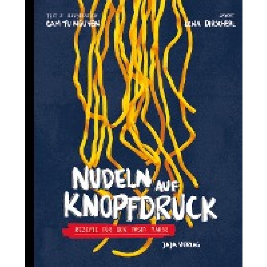 Nguyen, Cam Tu: Nudeln auf Knopfdruck