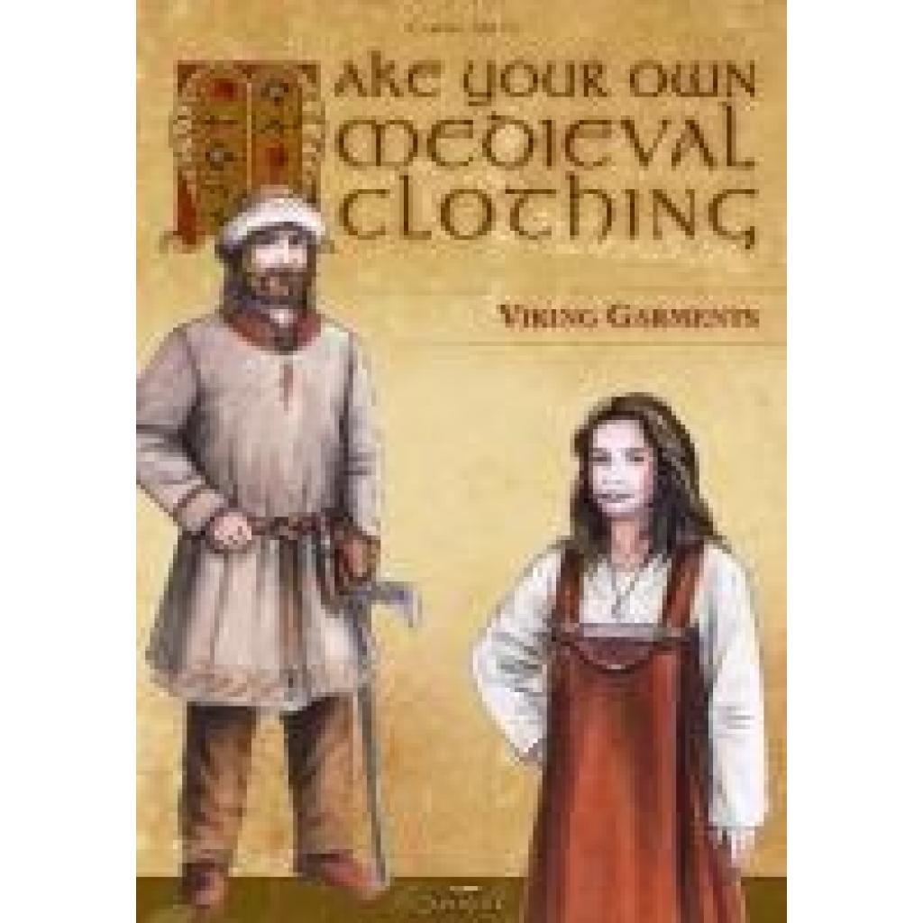 Adler, Carola: Make Your Own Medieval Clothing - Viking Garments